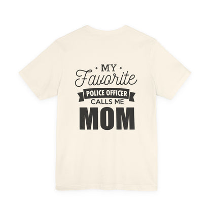 Mom of a Police Officer T-Shirt — "My Favorite Police Officer Calls Me Mom"