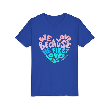Youth Tee — "We Love Because He First Loved Us" Heart Design