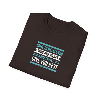 Come to Me, All You WHO Are Weary and I Will Give You REST T-Shirt