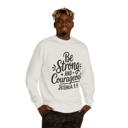 Be Strong and Courageous Joshua 1:9 Sweatshirt
