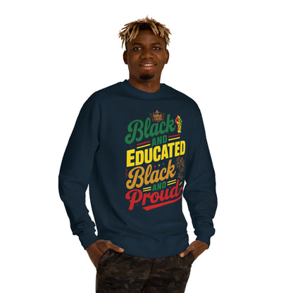 Crewneck Sweatshirt — "Black and Educated, Black and Proud" Afrocentric Pride Design