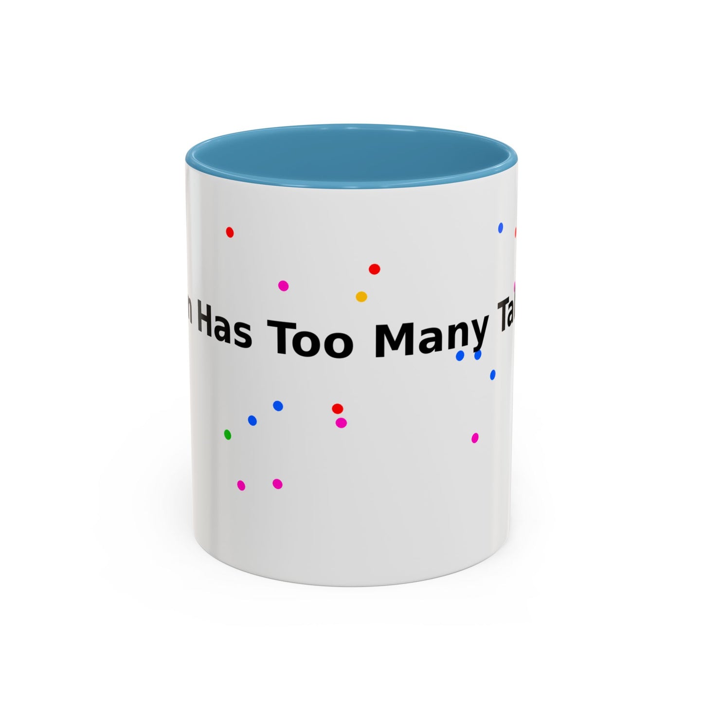 Coffee Mug - "My Brain Has Too Many Tabs Open" Funny Office Gift (11/15 oz)