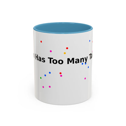 Coffee Mug - "My Brain Has Too Many Tabs Open" Funny Office Gift (11/15 oz)