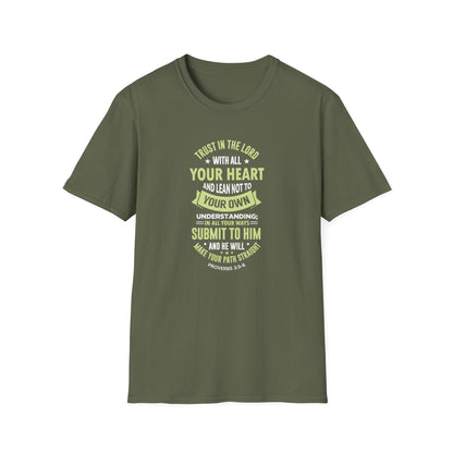 Trust in the Lord With All Your Heart and Lean Not to Your Own Understanding; in All Your Ways: Submit to Him and He Will. Make Your Path Straigh Proverbs 3.5-6 T-Shirt