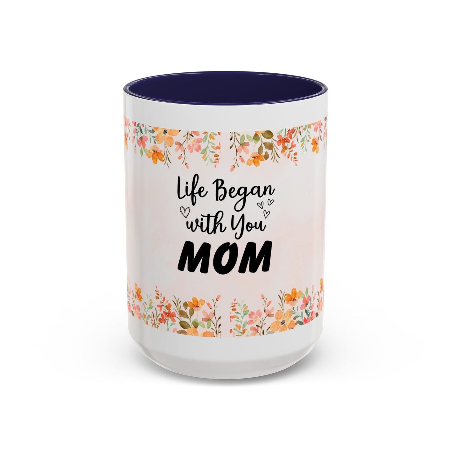 Life Began With You Mom Floral Accent Coffee Mug