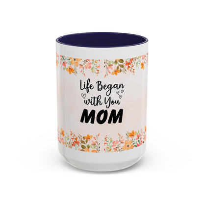 Life Began With You Mom Floral Accent Coffee Mug