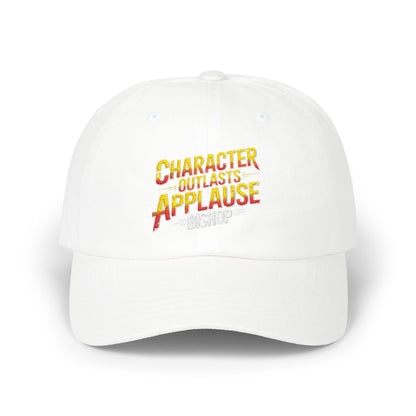 Dad Cap — "Character Outlasts Applause" Embroidered Baseball Hat