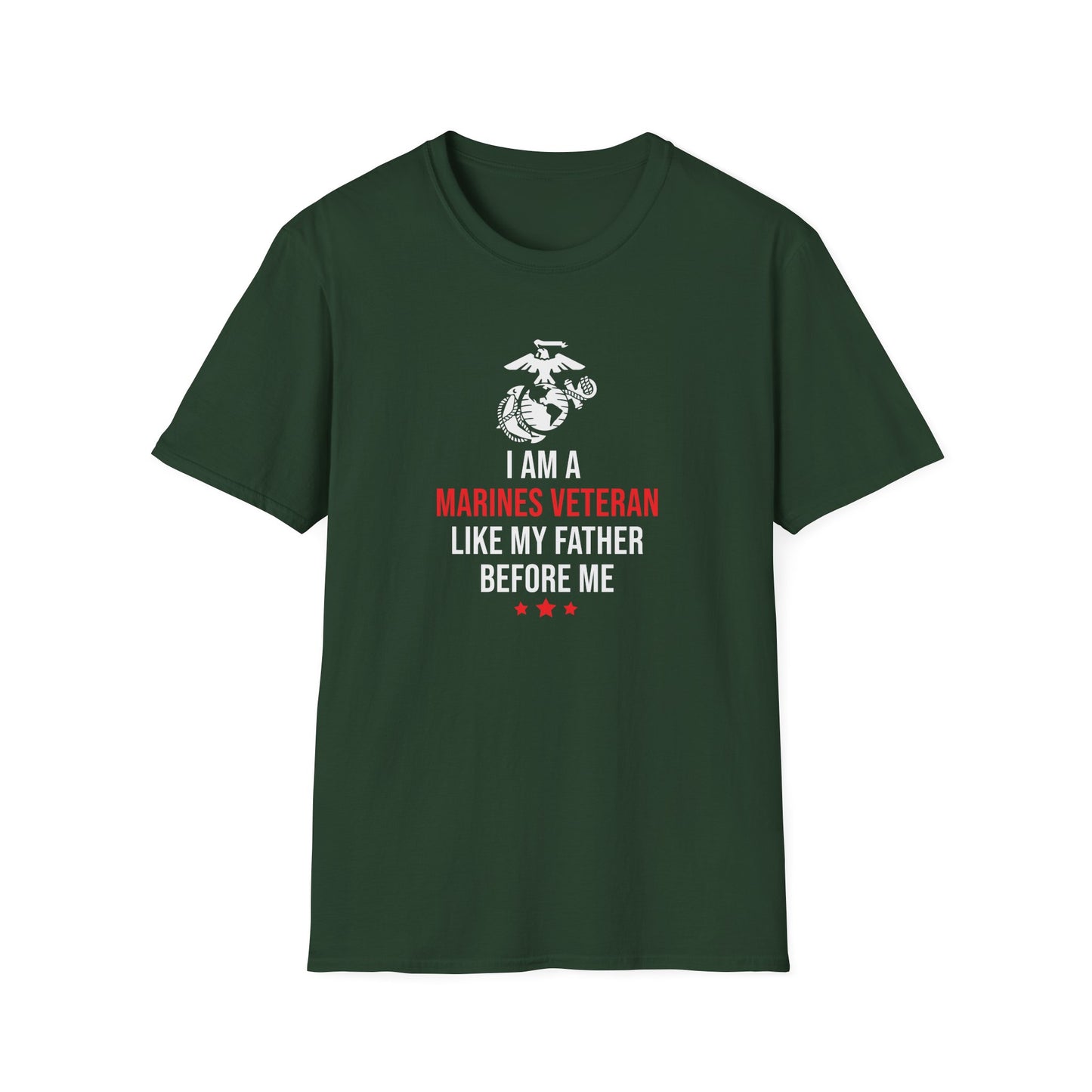 "I Am a Marines Veteran Like My Father Before Me" T-Shirt