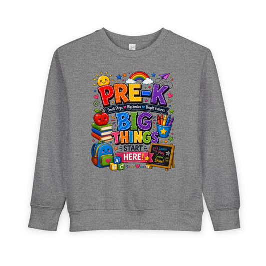 Pre-K Toddler Sweatshirt – "Big Things Start Here" Back-to-School Cozy Pullover