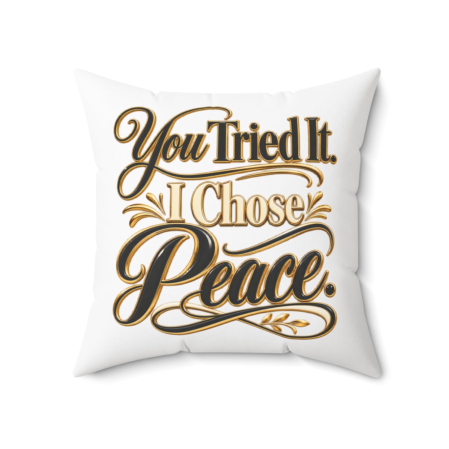 You Tried It I Chose Peace Decorative Pillow