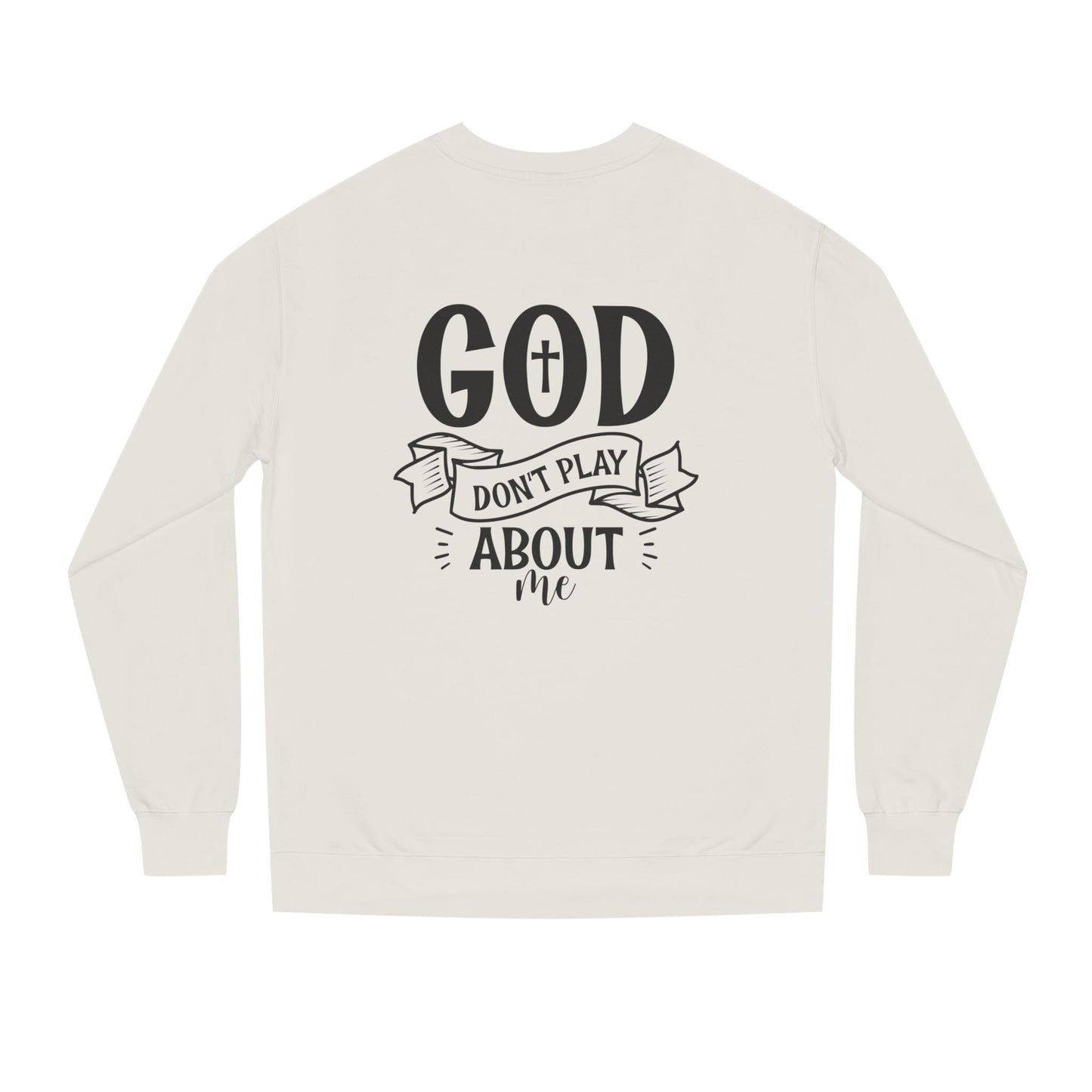 Sweatshirt — "God Don't Play About Me" Christian Faith Crewneck