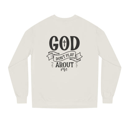 Sweatshirt — "God Don't Play About Me" Christian Faith Crewneck