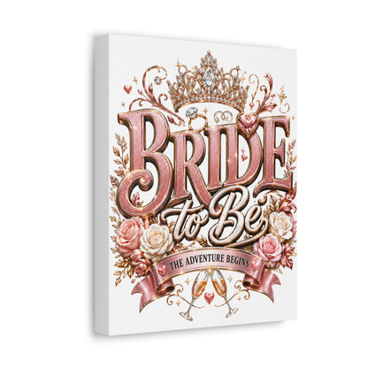 Stretched Canvas — "Bride to Be: The Adventure Begins" Wedding Wall Art