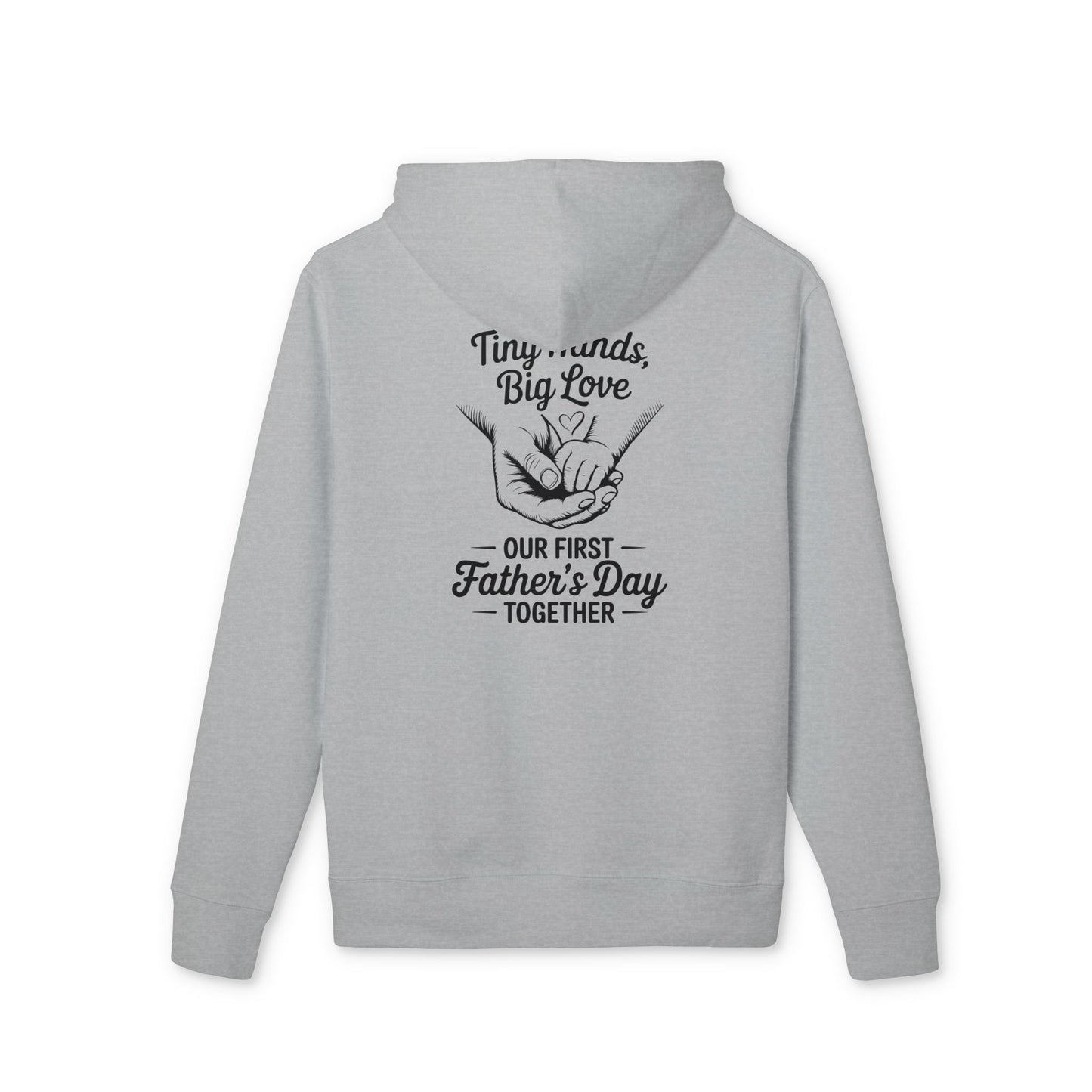 Father’s Day Hoodie - "Tiny Hands, Big Love: Our First Father’s Day Together"