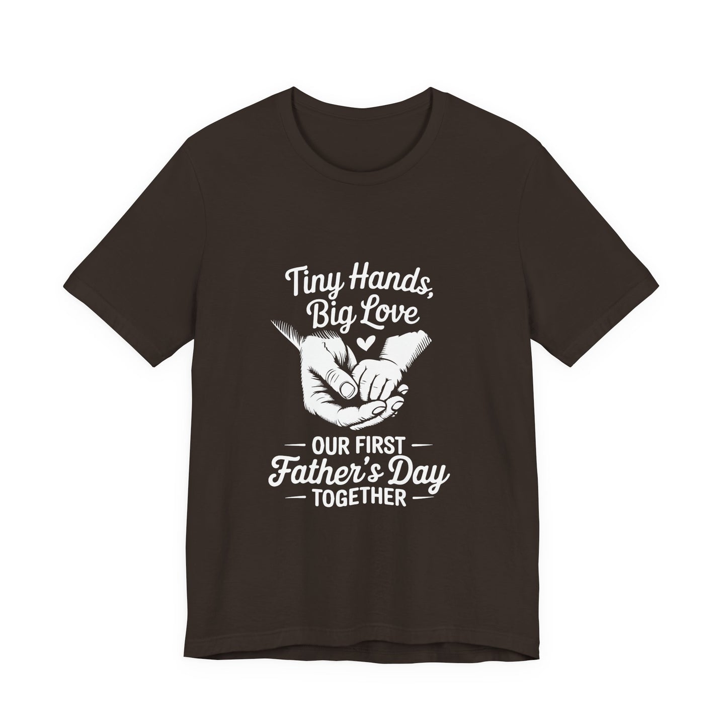 Tiny Hands Big Love "Our First Father’s Day Together" T-Shirt
