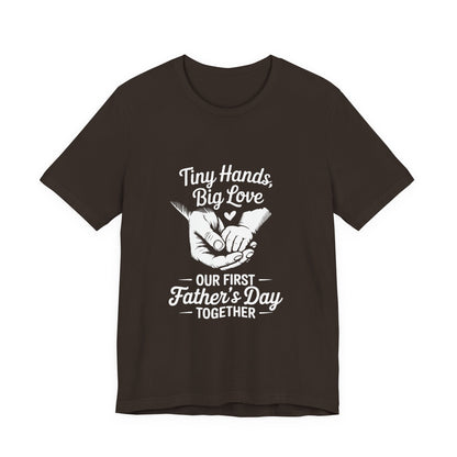 Tiny Hands Big Love "Our First Father’s Day Together" T-Shirt