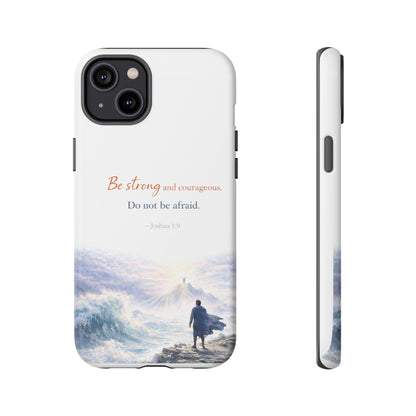 Inspirational 'Be Strong and Courageous' Phone Case