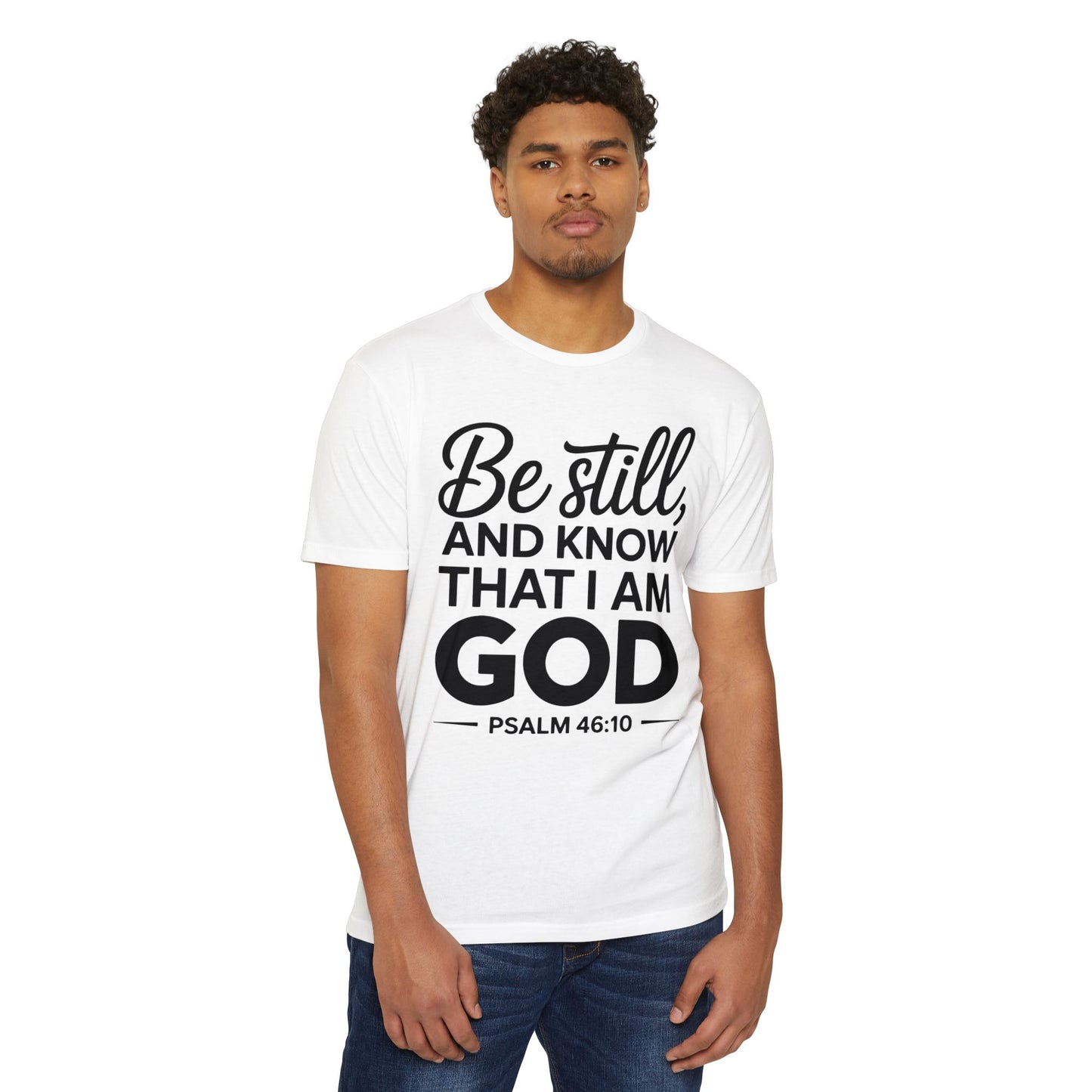Be Still And Know That I Am God T-Shirt — Psalm 46:10 Christian Tee