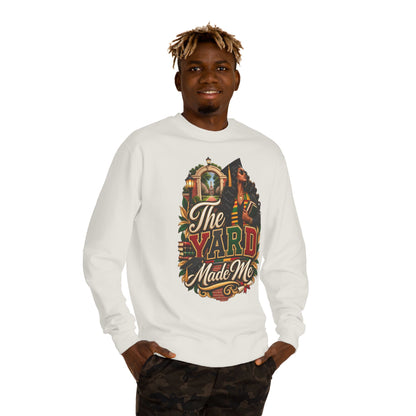 The Yard Made Me Sweatshirt