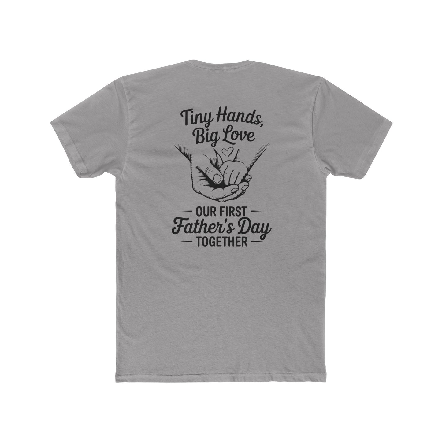 Father’s Day T-Shirt “Tiny Hands, Big Love — Our First Father’s Day Together”