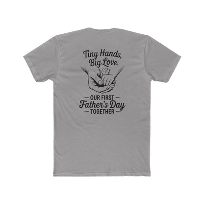 Father’s Day T-Shirt “Tiny Hands, Big Love — Our First Father’s Day Together”