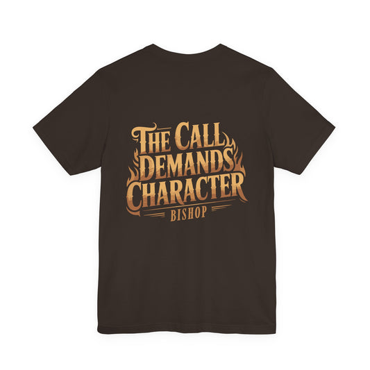 The Call Demands Character Tee — Inspirational Church Ministry T‑Shirt