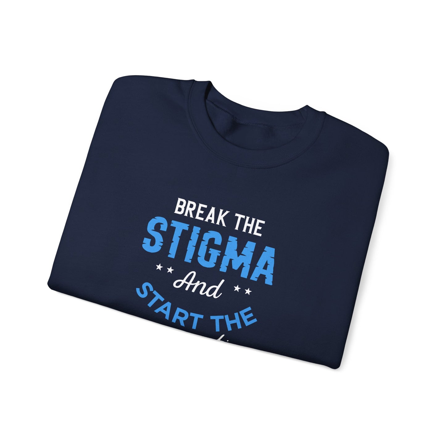 "Break the Stigma and Start the Conversation" Sweatshirt