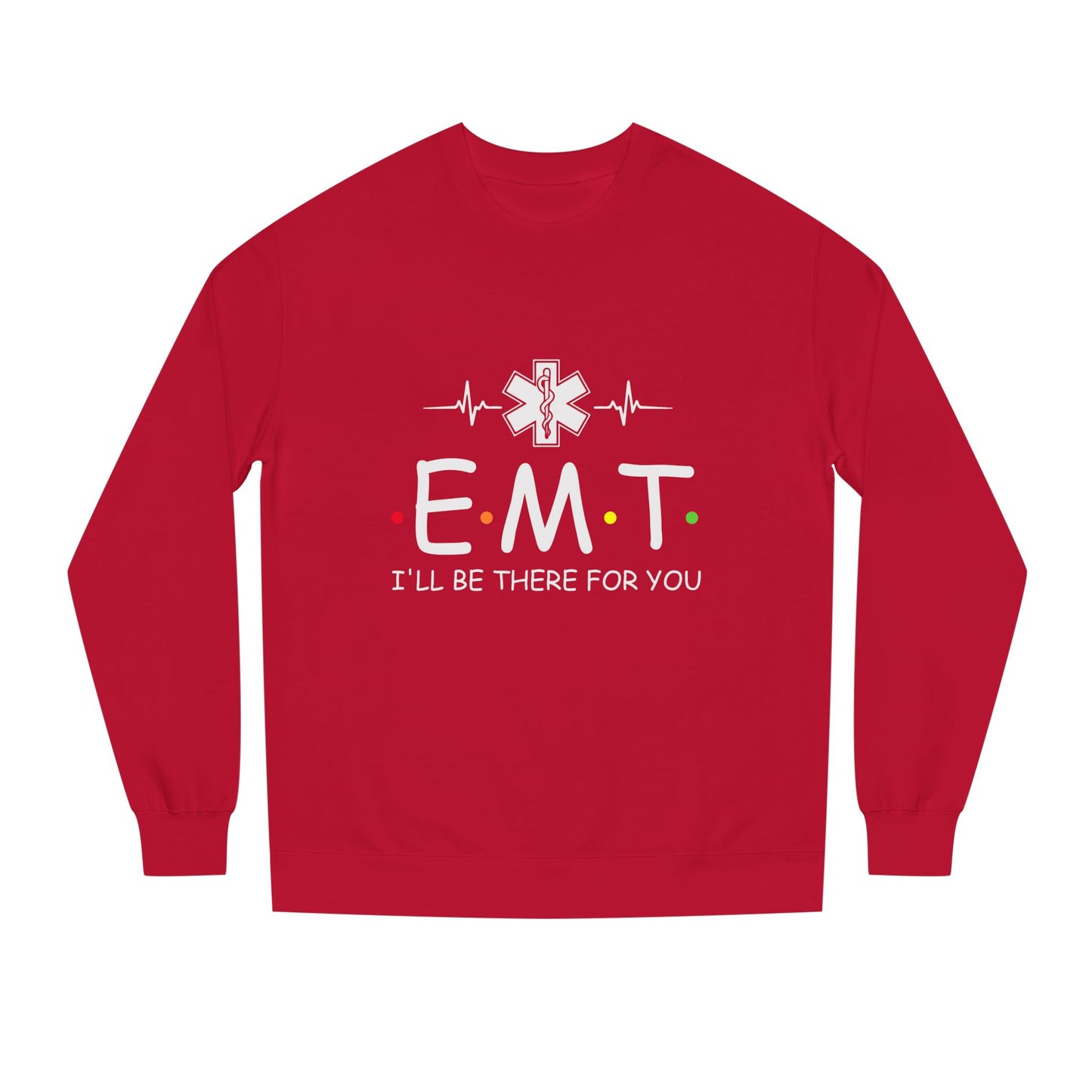 EMT Crewneck Sweatshirt – "I'll Be There For You" Emergency Medical Tech Pullover