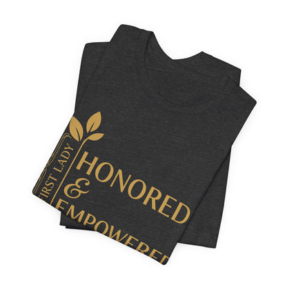Honored & Empowered First Lady T‑Shirt — Inspirational Women’s Empowerment Tee