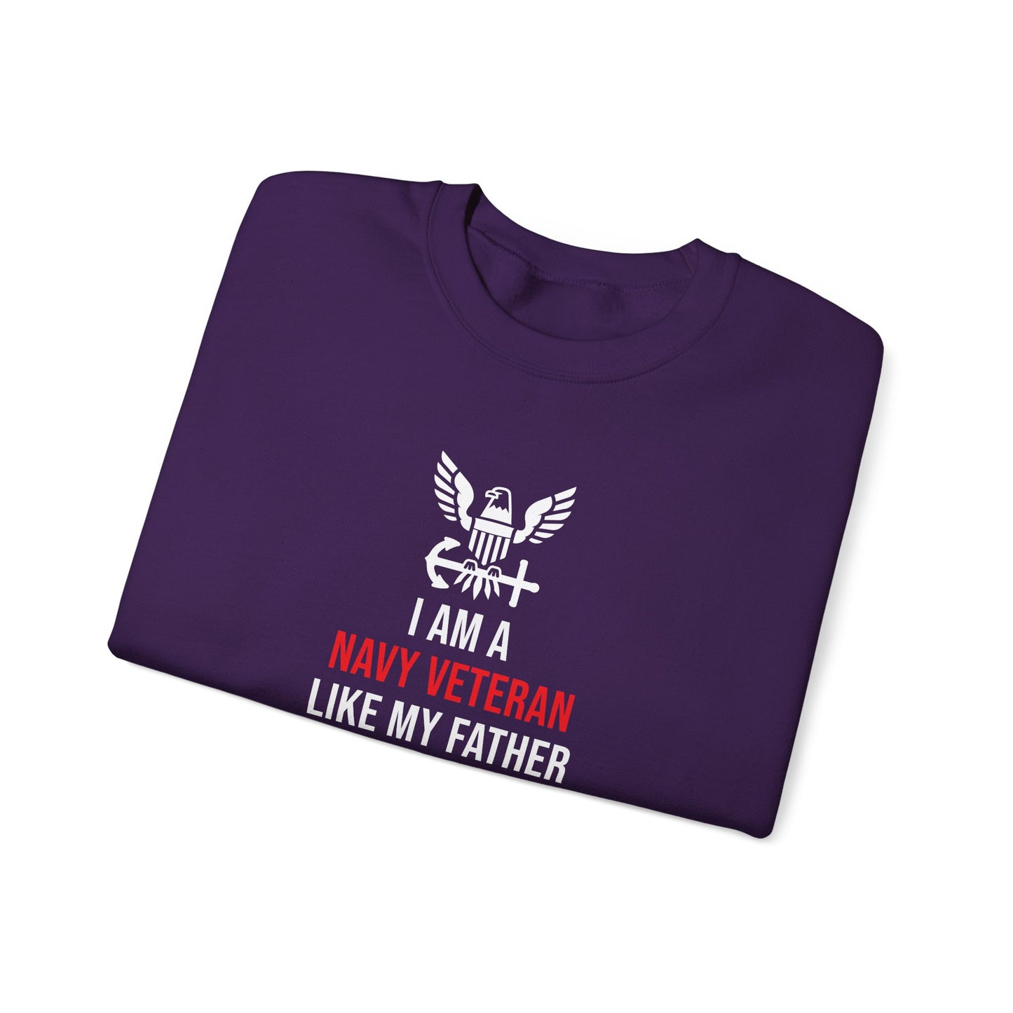 I Am a Navy Veteran Like My Father Before Me Sweatshirt