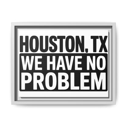 Framed Canvas Print — "HOUSTON, TX WE HAVE NO PROBLEM" Bold Typography Wall Art
