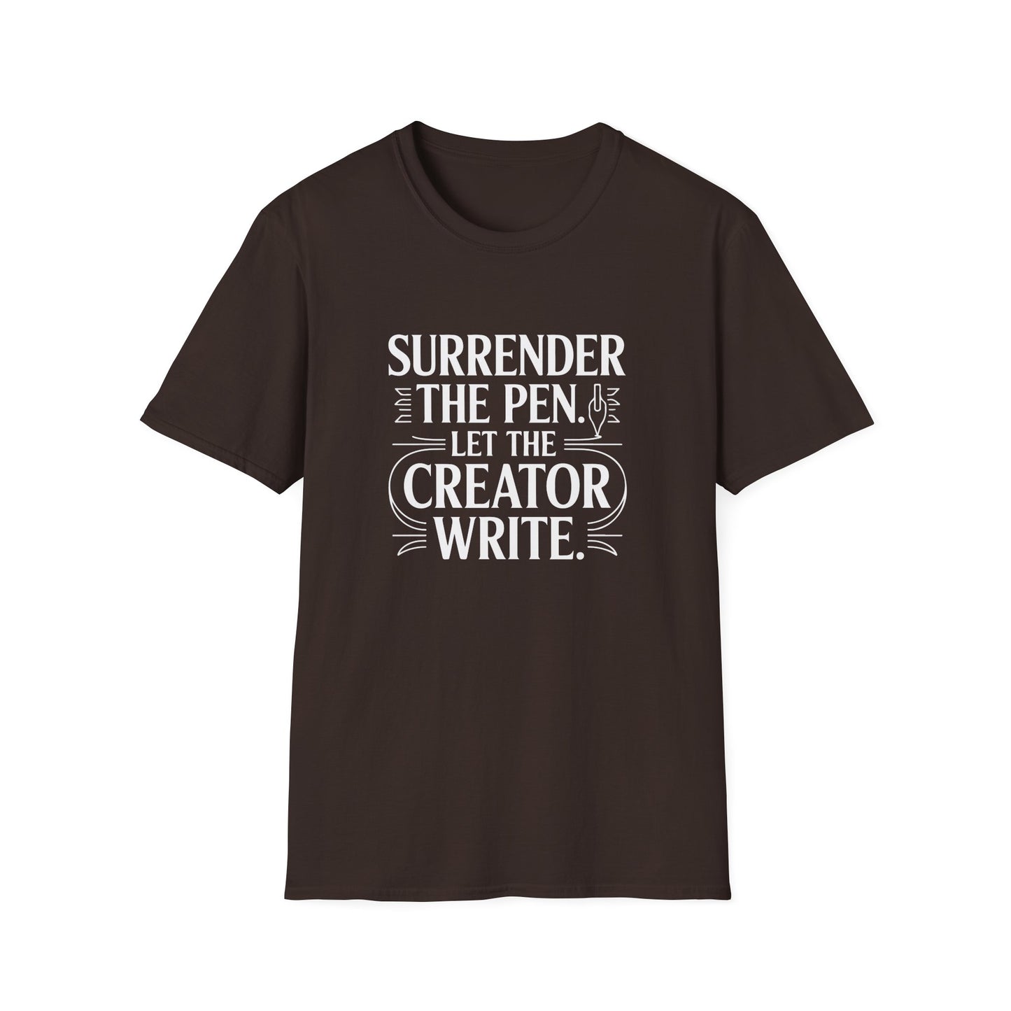 Surrender the Pen Let the Creator Write T-Shirt