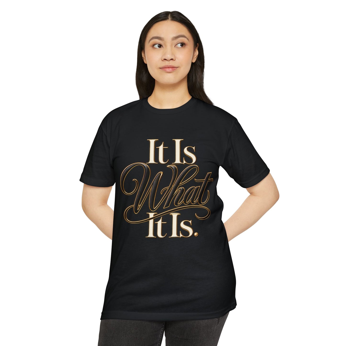 It Is What It Is Graphic Tee — Casual Script Quote T-Shirt