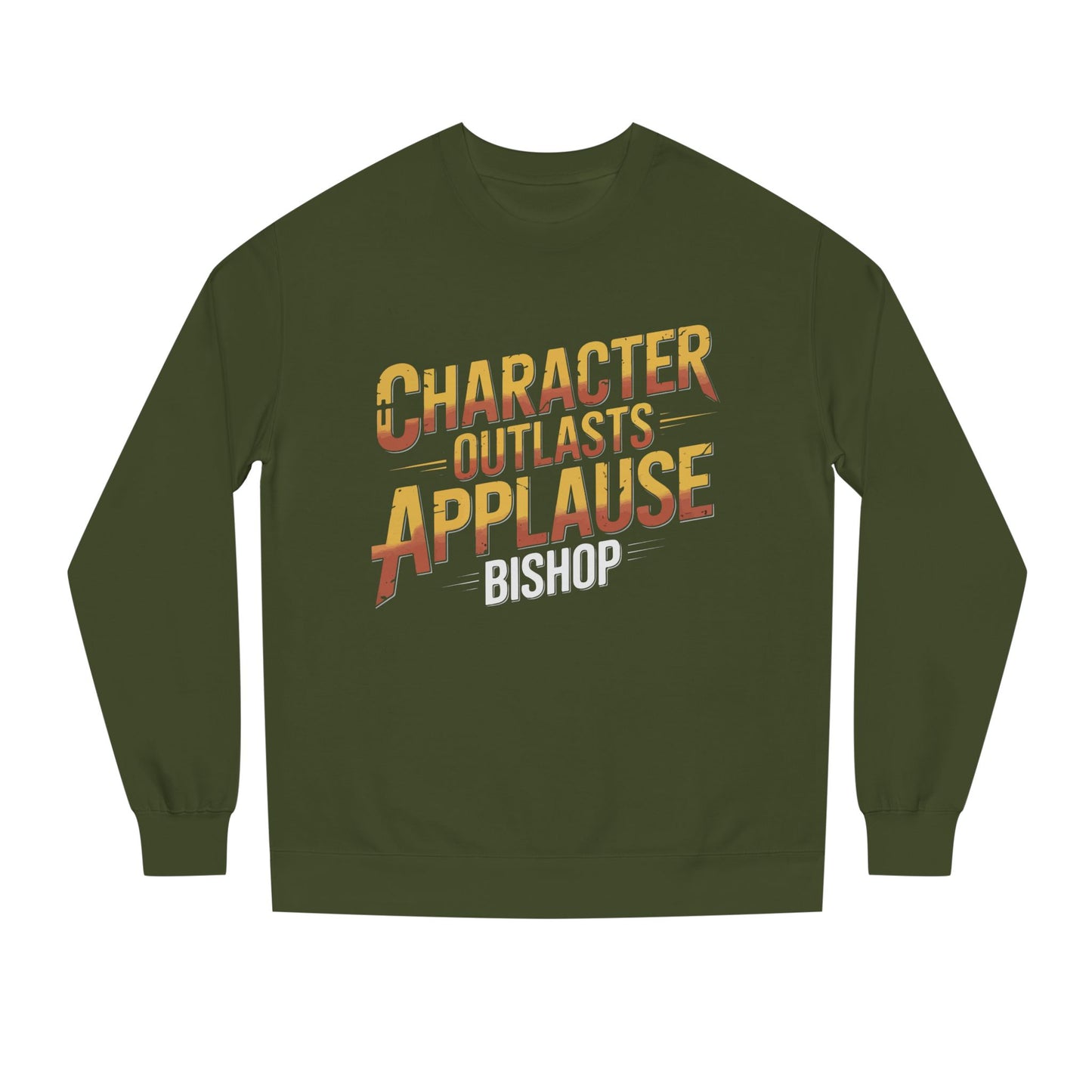 Character Outlasts Applause Sweatshirt