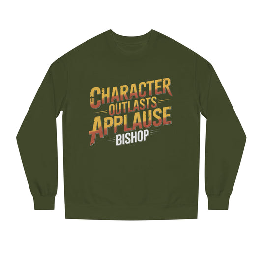 Character Outlasts Applause Sweatshirt