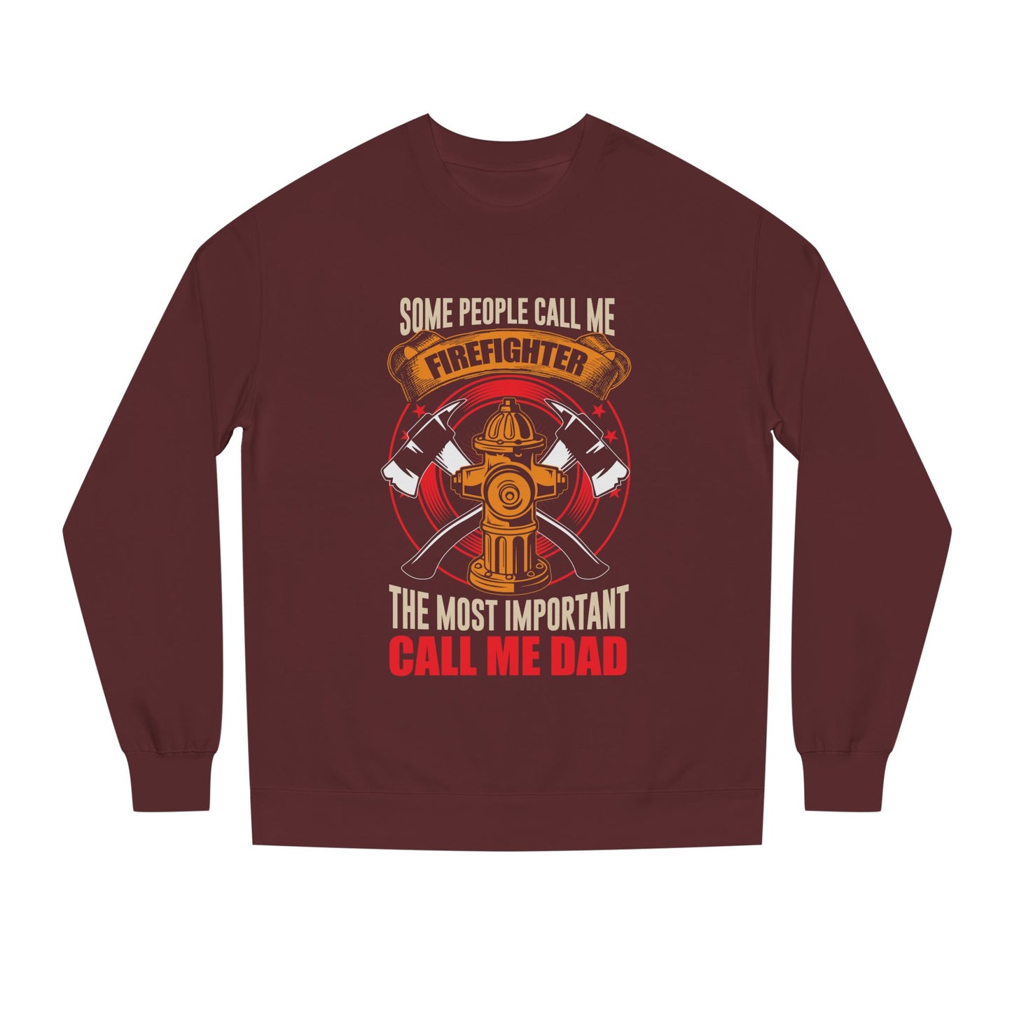 Firefighter Dad Sweatshirt — "Some People Call Me Firefighter, The Most Important Call Me Dad" Crewneck