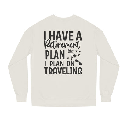 Retirement Travel Crewneck Sweatshirt — "I Have a Retirement Plan, I Plan on Traveling"