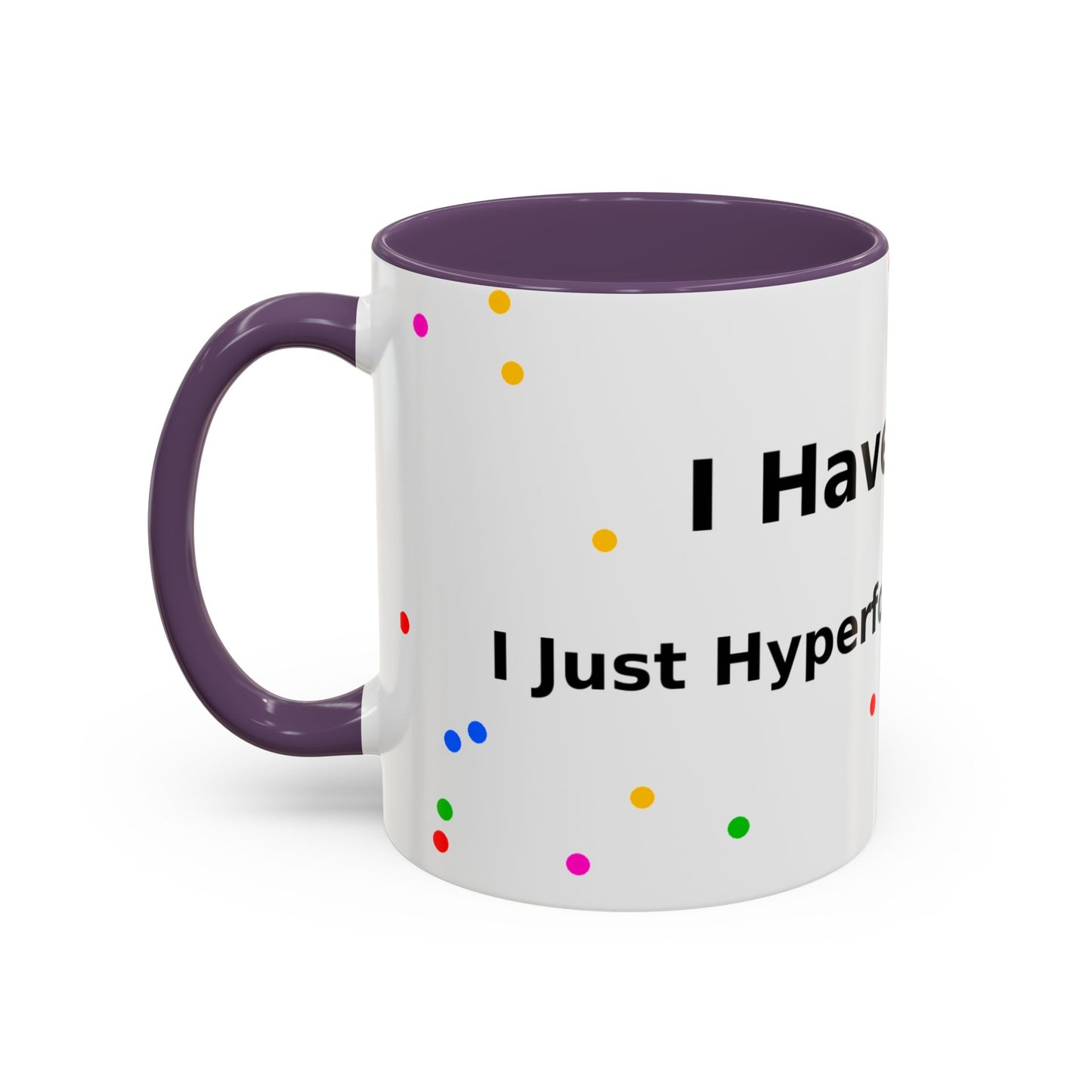 ADHD Coffee Mug — "I Have ADHD, I Hyperfocus Differently" Accent Ceramic Mug