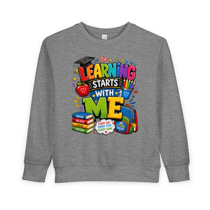 Learning Starts With Me Toddler Sweatshirt — Cute Back-to-School Kids Graphic Pullover