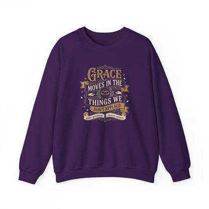 Grace Moves in the Things We Don't Applaud Sweatshirt