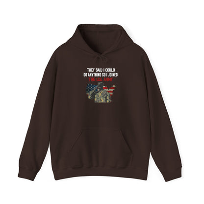 They Said I Could Do Anything So I Joined The U.S. Army Hoodie