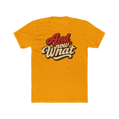 And Now What Graphic Tee — Retro Script Casual T‑Shirt