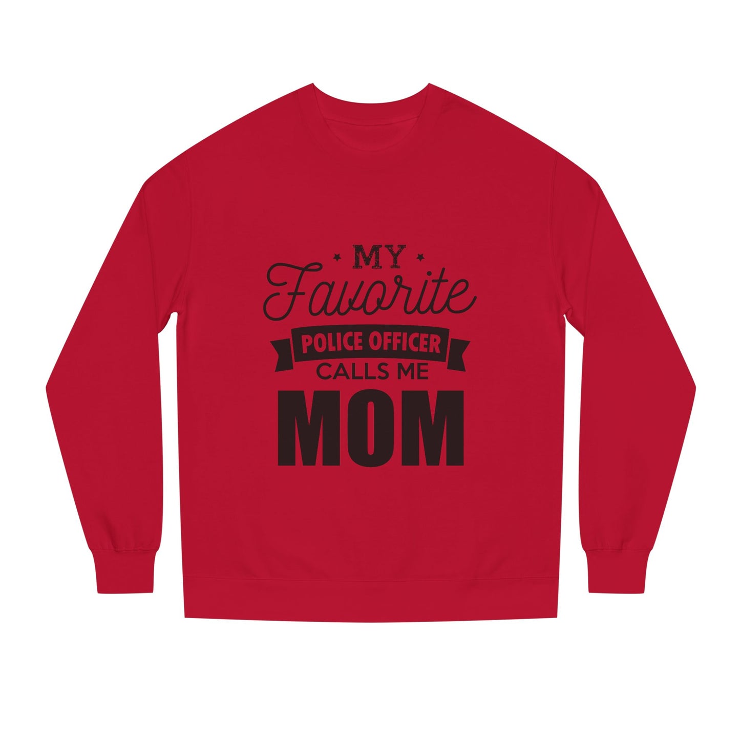 Mom of a Police Officer Sweatshirt — "My Favorite Police Officer Calls Me Mom"