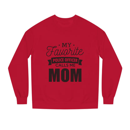 Mom of a Police Officer Sweatshirt — "My Favorite Police Officer Calls Me Mom"