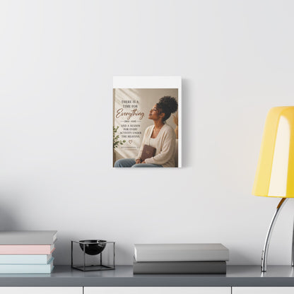 Satin Canvas Wall Art - "There Is a Time For Everything" Ecclesiastes 3:1 Inspirational Christian Decor