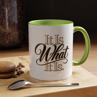 Accent Coffee Mug - "It Is What It Is" Script Typography | Motivational Ceramic Tea Cup