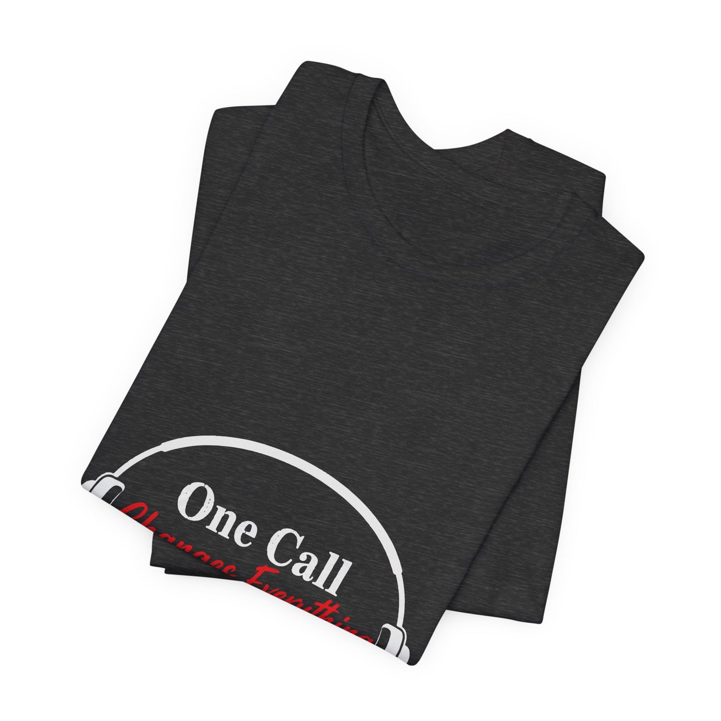 One Call Changes Everything Headset Tee — Dispatcher & Emergency Responder Shirt