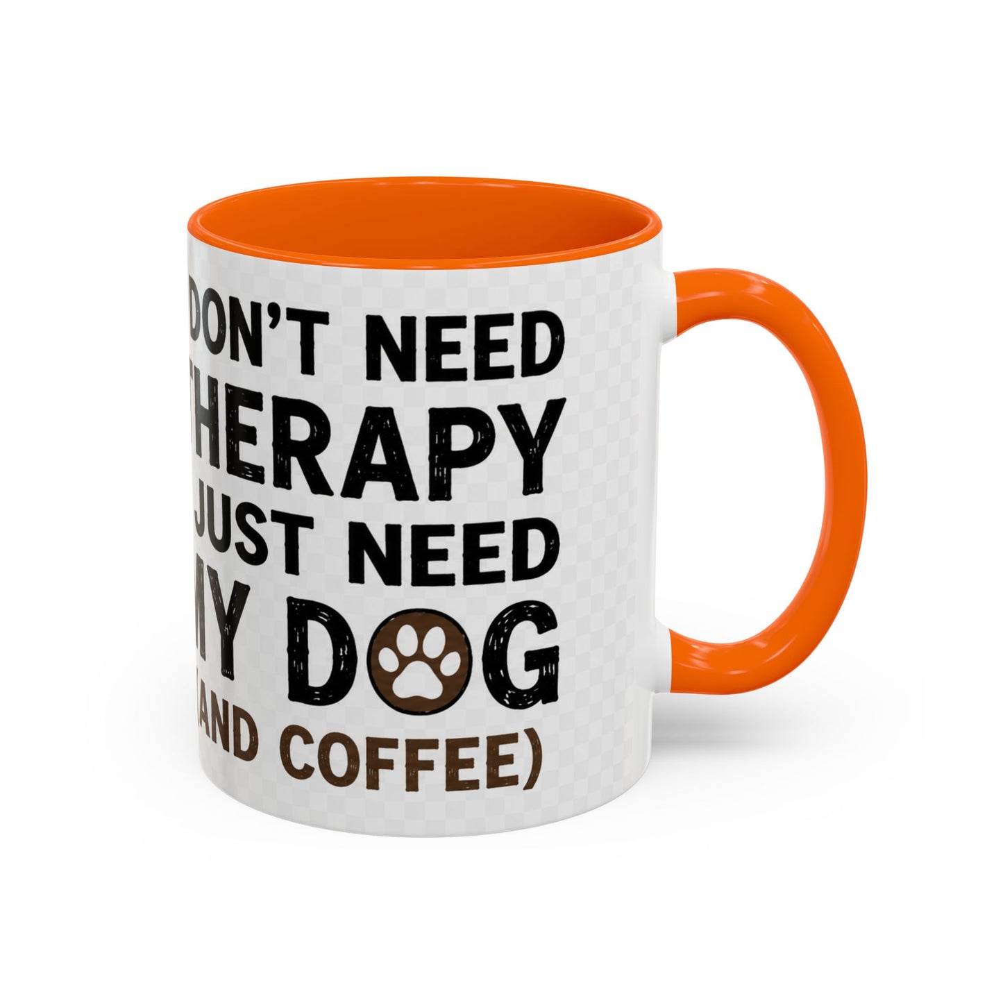 Dog Lover Coffee Mug — "I Don't Need Therapy I Just Need My Dog (And Coffee)" Accent Mug