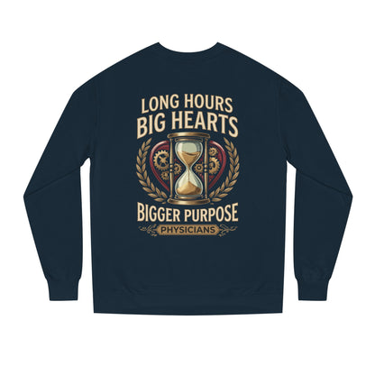 Physicians Sweatshirt – “Long Hours Big Hearts Bigger Purpose” Medical Crewneck