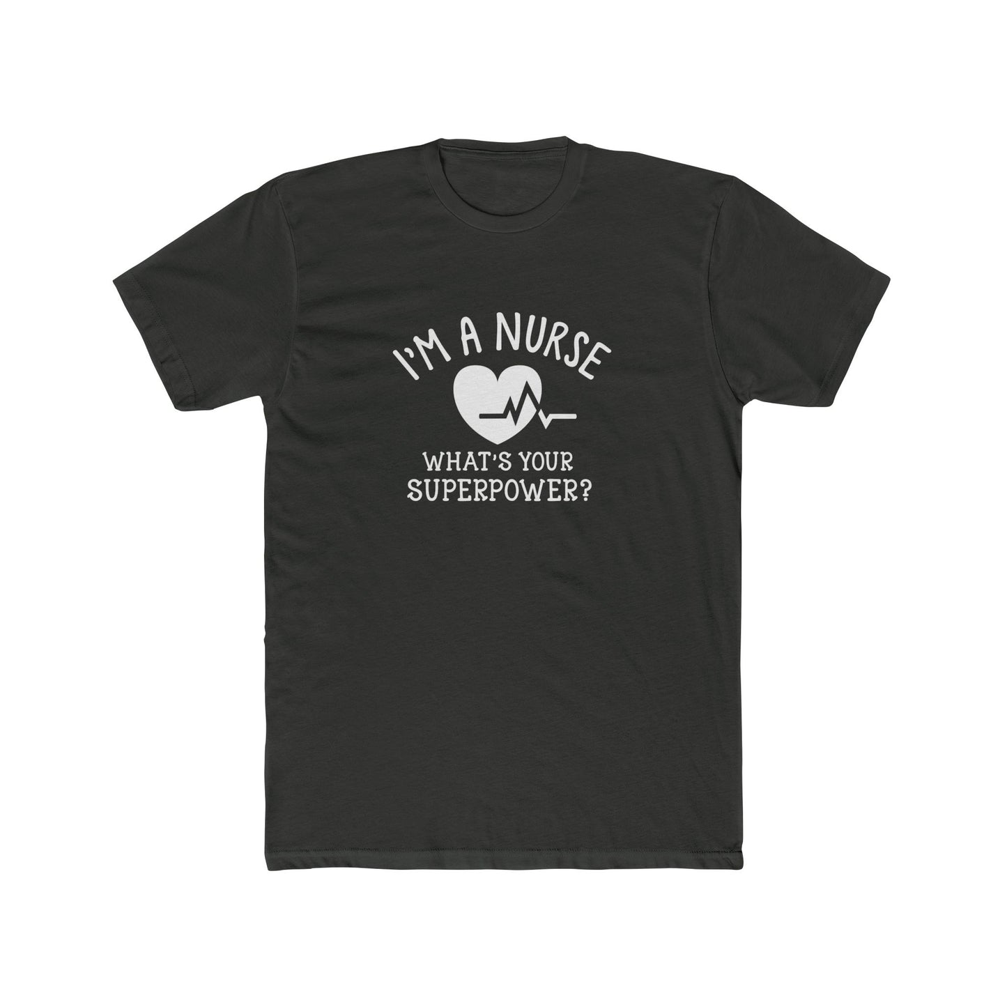 Nurse T-Shirt — "I'm a Nurse, What's Your Superpower?" Crew Tee